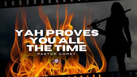 YAH Proves You All The Time || Pastor Corey