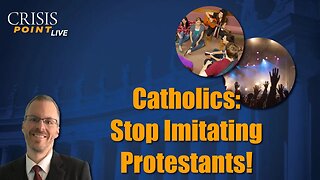Catholics: Stop Imitating Protestants!