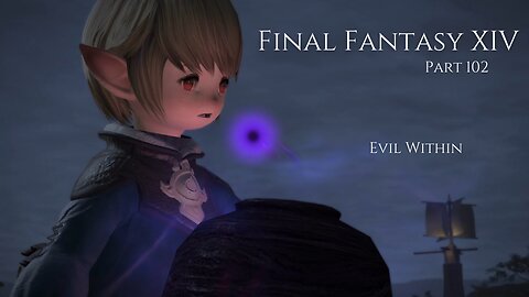 Final Fantasy XIV Part 102 - Evil Within
