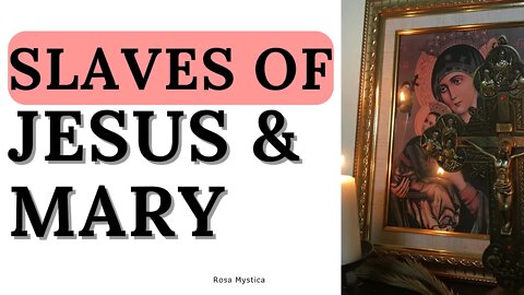 Slaves of Jesus and Mary - True Devotion of Mary by St. Louis De Montfort