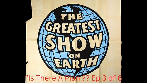 The Greatest Show on Earth "Is There A Plan ?" You decide Ep 3 of 6