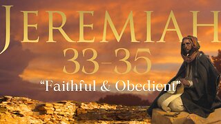 Jeremiah 33-35 "Faithful & Obedient" 6/5/24