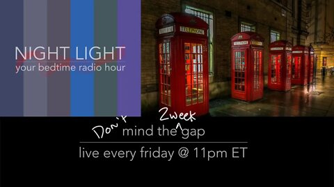 Night Light: Episode 21 - mind the gap