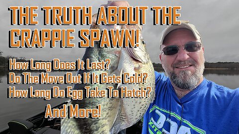 THE TRUTH ABOUT THE CRAPPIE SPAWN, Myths Debunked, Ep 1524