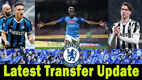 Latest Chelsea Transfer Updates, Mount, Lukaku, Cheek, Vlahovic, Lautaro Martinez, Chelsea Transfer
