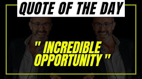 " INCREDIBLE OPPORTUNITY " QUOTE OF THE DAY - DAILY AFFIRMATION INFI QUOTES