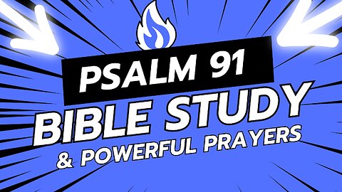 Psalm 91 | Bible Study & Powerful Prayers!
