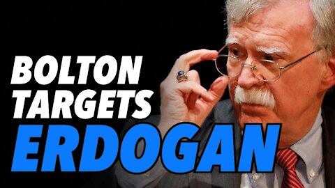 Bolton & Neocons target Turkey & Erdogan for regime change