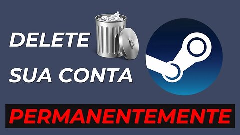 COMO EXCLUIR UMA CONTA DA STEAM PERMANENTEMENTE