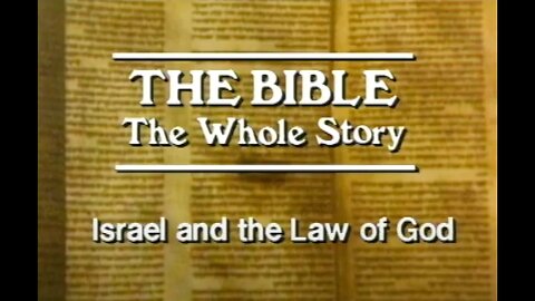 The Bible, The Whole Story - #2 Israel and the Law of God