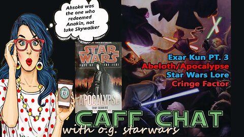 CAF CHAT || Exar Kun Pt. 3, Abeloth/Apocalypse Novel, Anakin was Redeemed by Ahsoka?