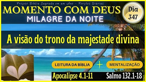 MOMENTO COM DEUS - LEITURA DIÁRIA DA BÍBLIA | MILAGRE DA NOITE - Dia 347/365 #biblia