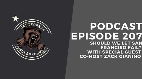 Episode 207 - Should We Let San Francisco Fail? w/ Special Guest Co-Host Zack Gianino