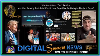 DSNews | We See & Hear “Our” Reality. Another Beastly Antichrist Prediction. Could We Be Living in The Last Days?