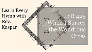 LSB 425 When I Survey the Wondrous Cross ( Lutheran Service Book )