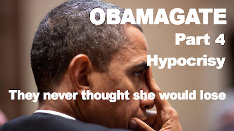 Obamagate: Hypocrisy Part: 4