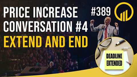 Price Increase Conversation #4 Extend and End - Sales Influence Podcast - SIP 389