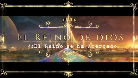 El Reino de Dios 4: El Reino se ha acercado