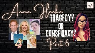 ANNE HECHE | PART 6 | TRAGEDY OR CONSPIRACY | FINAL PART OF A DEEP DIVE DOCU- SERIES