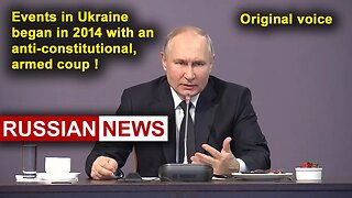 Events in Ukraine began in 2014 with an anti-constitutional, armed coup! Putin, Russia. RU