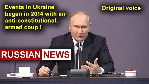 Events in Ukraine began in 2014 with an anti-constitutional, armed coup! Putin, Russia. RU