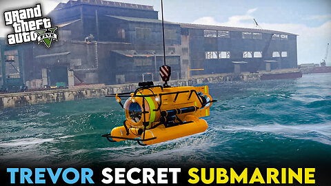 TREVOR SECRET SUBMARINE I GTAV GAMEPLAY