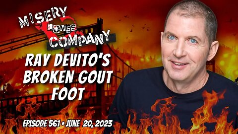 Ray DeVito's Broken Gout Foot • Misery Loves Company with Kevin Brennan