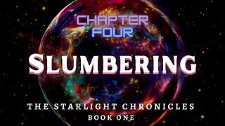 Slumbering, Chapter 4 (The Starlight Chronicles, Book 1)