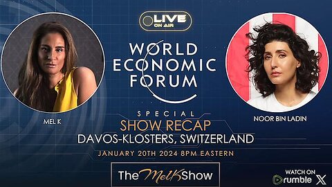 MEL K & NOOR BIN LADIN | THE WORLD ECONOMIC FORUM RECAP