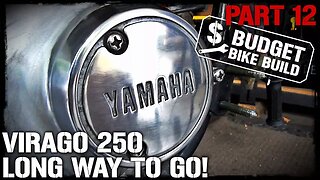 Virago 250 Build - PART 12. LONG WAY TO GO!