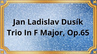 Jan Ladislav Dusík Trio In F Major, Op 65