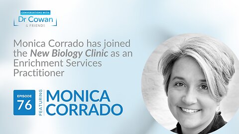 Conversations with Dr. Cowan & Friends | Ep 76: Monica Corrado