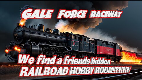 Gale Force find a hidden railroad hobbyist?!?!
