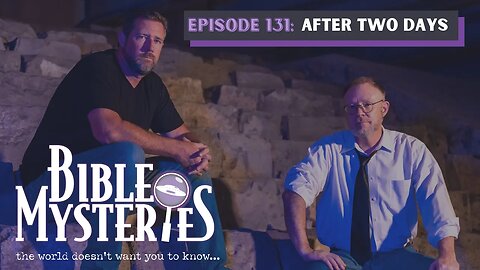 Bible Mysteries Podcast - Episode 131: After Two Days