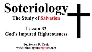 Soteriology Lesson 32 - God's Imputed Righteousness