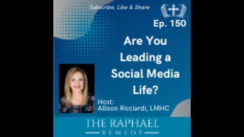 Ep. 150 Are You Leading a Social Media Life?