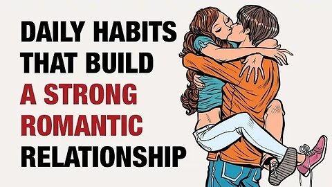15 Daily Habits To Build A Strong Romantic Relationships