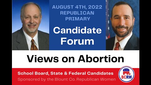 Views on Abortion: Blount Co. Candidate Forum with TN Legislature District 20 Ramsey & Richey