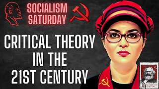 Socialism Saturday: Socialists Discuss Critical Theory in the 21st Century