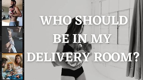 Choosing Your Delivery Room Team: Doula, Family, and More! (short Q & A)