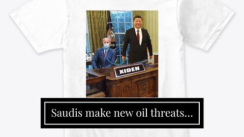 Saudis make new oil threats…