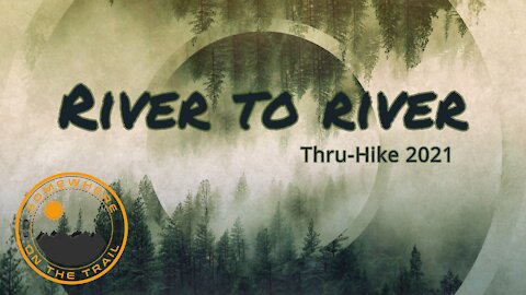 River to River Trail 2021 - Days 1 & 2