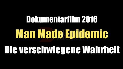 MAN MADE EPIDEMIC - Die verschwiegene Wahrheit (Dokumentarfilm I 2016)