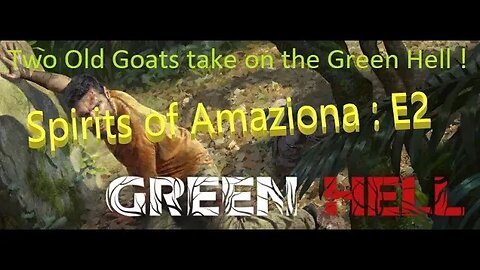 Green Hell! : The Spirits of Amazonia : Ep 2 - Day 7 : Found the Chief, time for rescue mission.