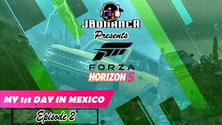 MY 1st DAY IN MEXICO! Episode 2 - #ForzaHorizon5