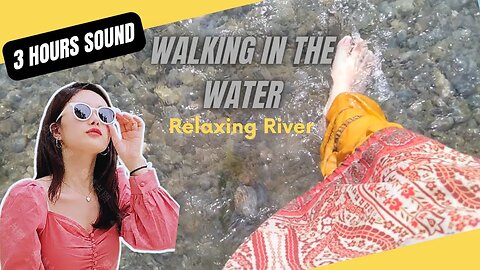 Walking In The Water: The Calming Sound Of Nature