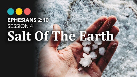 Ephesians 2:10 | Session 4: Salt Of The Earth @ Riverside Bible Camp