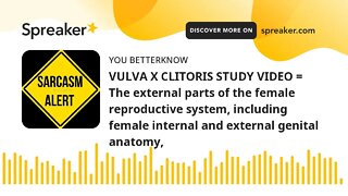 VULVA X CLITORIS STUDY VIDEO = The external parts of the female reproductive system, including femal