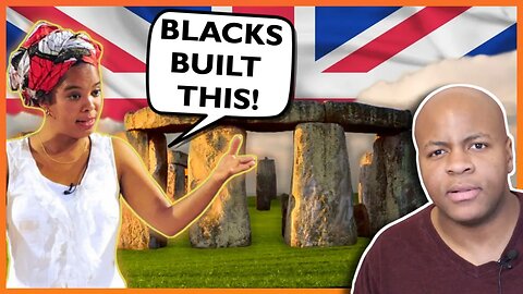 Woke Revisionism Has Gone Too Far - Stonehenge Built By Black People?
