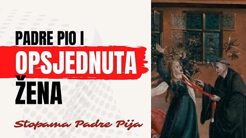 Padre Pio i opsjednuta žena